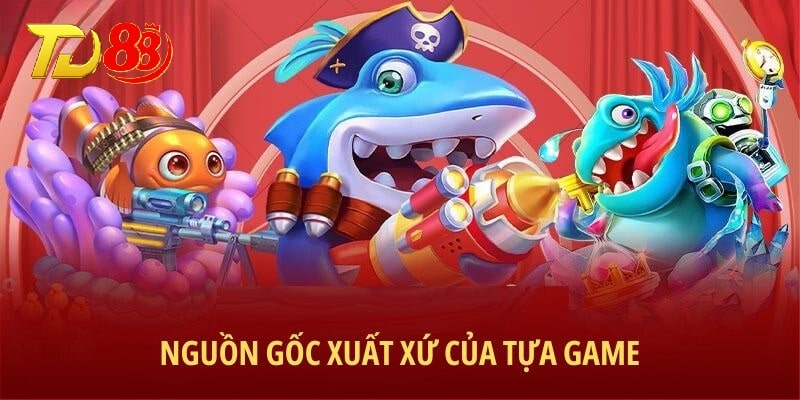 Nguồn gốc xuất xứ của tựa game
