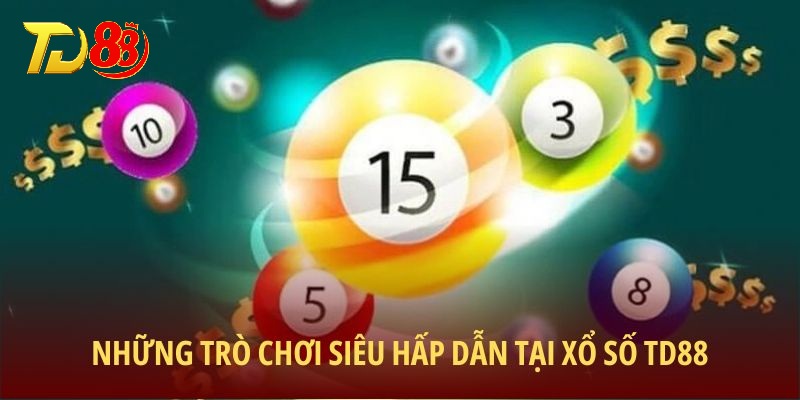 Những trò chơi siêu hấp dẫn tại xổ số TD88