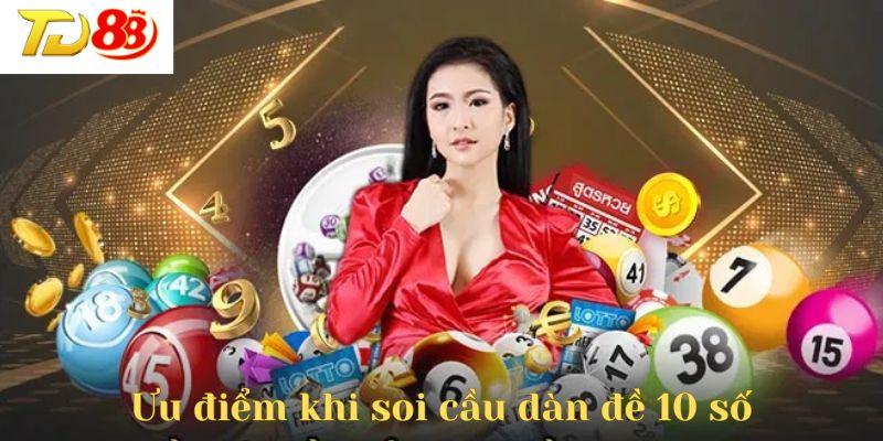 Các ưu điểm đáng kể khi soi cầu dàn đề 10 số