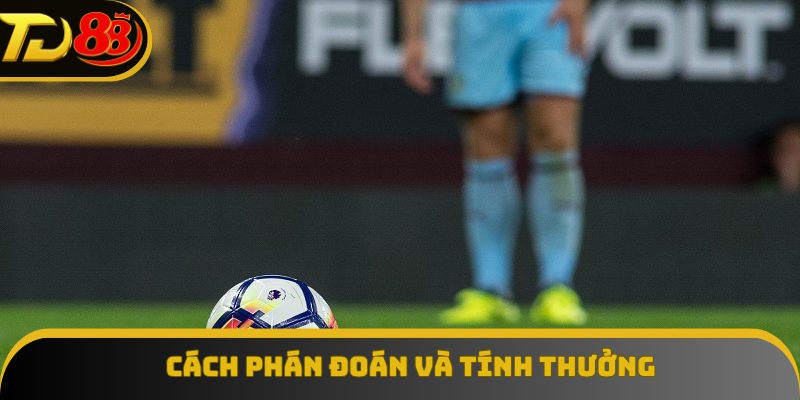 Cơ chế phán đoán cùng cách thức tính thưởng