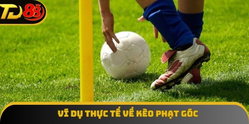 Ví dụ về kèo phạt góc cho hội viên tham khảo