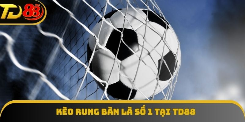 Rung bàn thắng là kiểu chơi được yêu thích nhất tại TD88