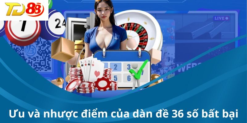 Ưu và nhược điểm có ở dàn đề 36 số bất bại